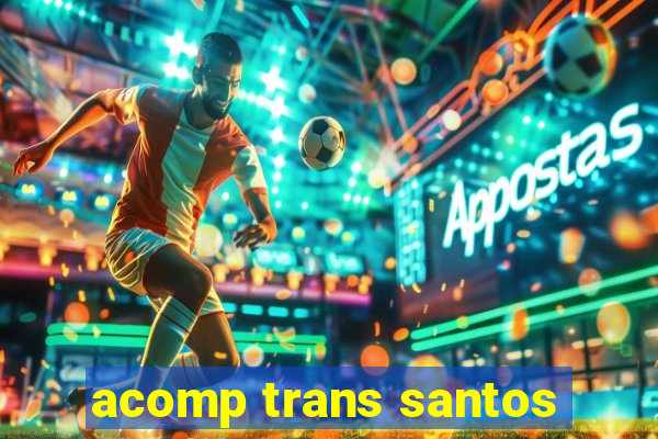 acomp trans santos